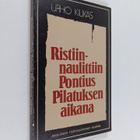 Urho Kiukas : Ristiinnaulittiin Pontius Pilatuksen aikana... - pikkukuva 1