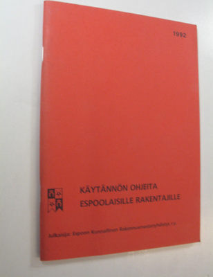 Käytännön ohjeita espoolaisille rakentajille 1992