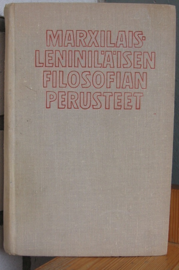 Marxilais-leniniläisen filosofian perusteet. 2p. 678 s.