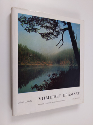 Martti Linkola : Viimeiset erämaat : Suomen luonnon- ja k...