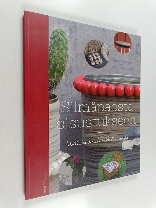 Raija Immonen : Silmäpaosta sisustukseen : uutta vanhoist...