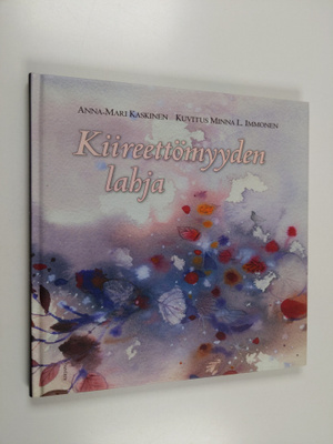 Anna-Mari Kaskinen ym. : Kiireettömyyden lahja