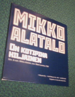 MIKKO ALATALO: On kotipiha hiljainen CDs (Sis.postikulut)