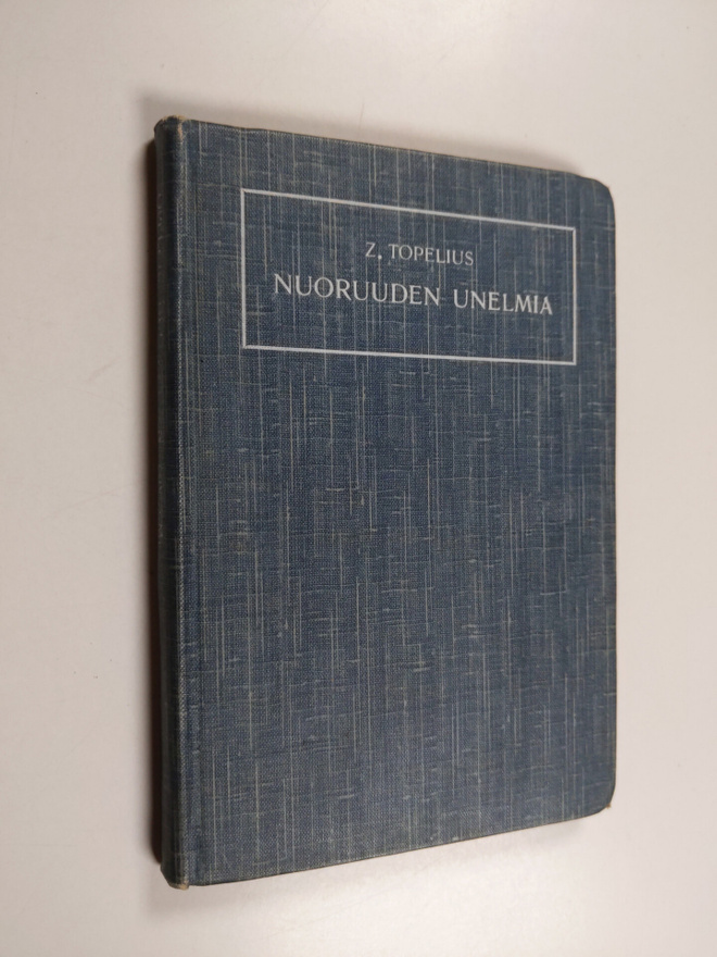 Zacharias Topelius : Nuoruuden unelmia