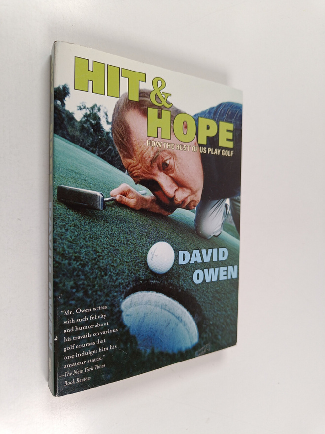 David Owen : Hit & Hope : How the Rest of Us Play Golf