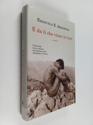 Emanuela E. Abbadessa : E da li che viene la luce : Romanzo