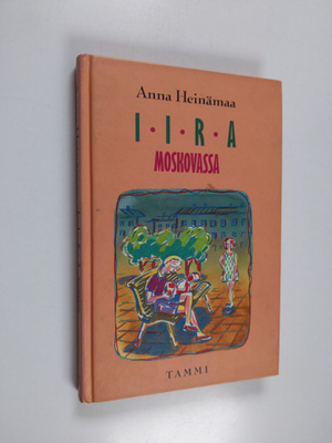 Anna Heinämaa : Iira Moskovassa