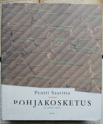 Pentti Saaritsa - Pohjakosketus • 30 vuotta runoa (sid.)