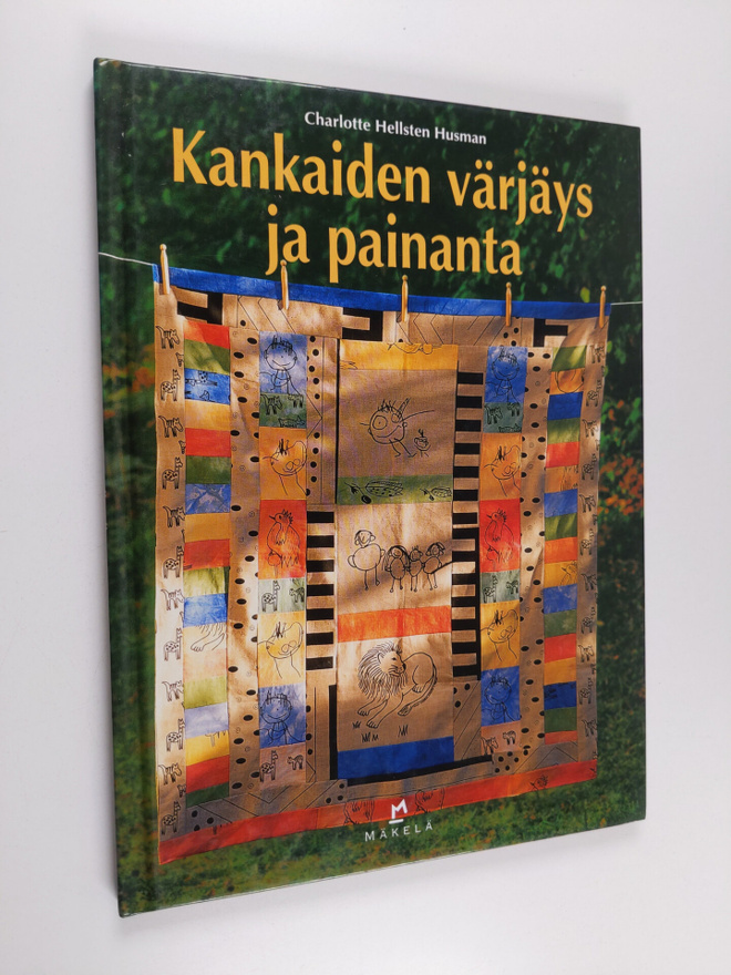 Charlotte Hellsten Husman : Kankaiden värjäys ja painanta
