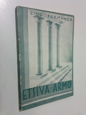 Eino Sormunen : Etsivä armo : puheita pelastuksen perusky...