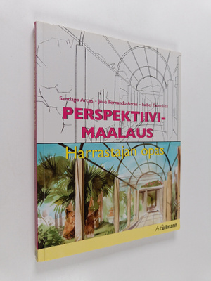 Santiago Arcas : Perspektiivimaalaus : harrastajan opas