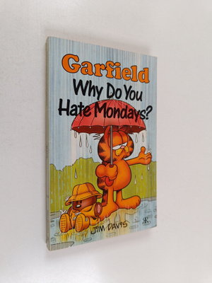 Jim Davis : Garfield, Why Do You Hate Mondays?
