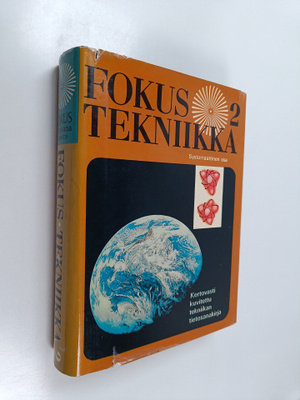 Fokus tekniikka 2 : kertovasti kuvitettu tekniikan tietos...