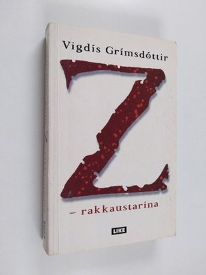 Vigdis Grimsdottir : Z : rakkaustarina