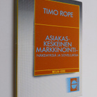 Timo Rope : Asiakaskeskeinen markkinointi : näkemyksiä ja... - pikkukuva 1