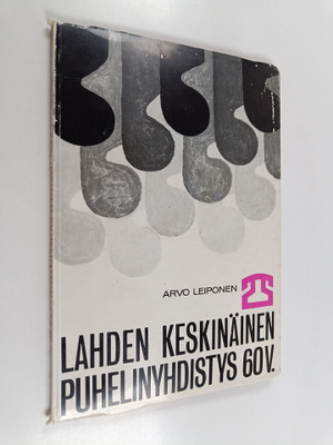 Arvo Leiponen : Lahden keskinäinen puhelinyhdistys 60 v
