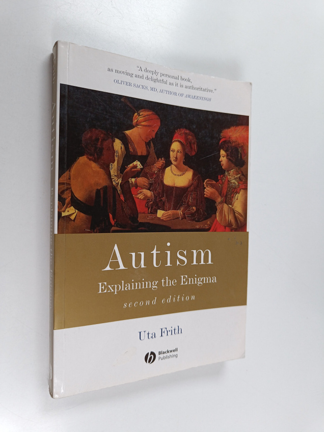 Uta Frith : Autism : explaining the enigma