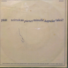 PÄÄT - SOITTAKAA MINULLE TAKSI / PIENET KAPULAT - EX-/M- 7" - pikkukuva 2