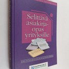 Arja Pietarinen-Björklund ym. : Selittävä asiakirjaopas y... - pikkukuva 1