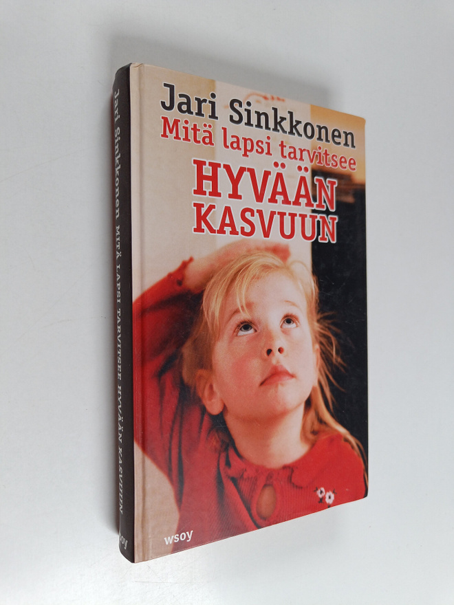 Jari Sinkkonen : Mitä lapsi tarvitsee hyvään kasvuun
