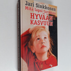 Jari Sinkkonen : Mitä lapsi tarvitsee hyvään kasvuun - pikkukuva 1