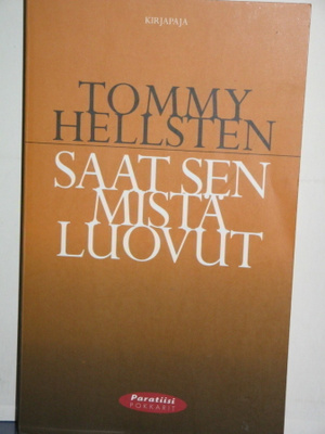 Tommy Hellsten : SAAT SEN MISTÄ LUOVUT