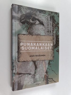 Aimo Ruusunen : Punakankaan suomalaiset : teloitus- ja ha...