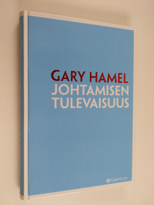 Gary Hamel : Johtamisen tulevaisuus