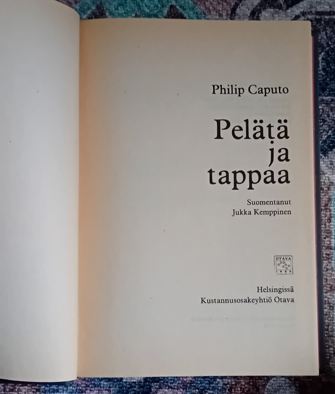 Philip Caputo - Pelätä ja tappaa