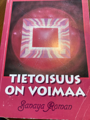 SANAYA ROMAN: TIETOISUUS ON VOIMAA