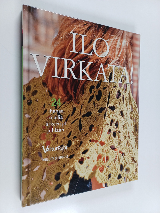 Melody Griffiths : Ilo virkata! : 24 ihanaa mallia arkeen...