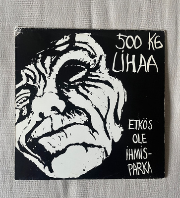 500 kg lihaa – Etkös ole ihmisparka LP