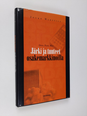 Jouko Marttila : Järki ja tunteet osakemarkkinoilla : ost...
