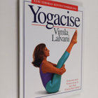 Vimla Lalvani : Yogacise : uusi tehokas kiinteytysohjelma - pikkukuva 1