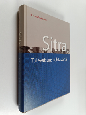Tuomo Särkikoski : Sitra : tulevaisuus tehtävänä