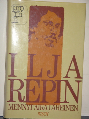 Ilja Repin : MENNYT AIKA LÄHEINEN