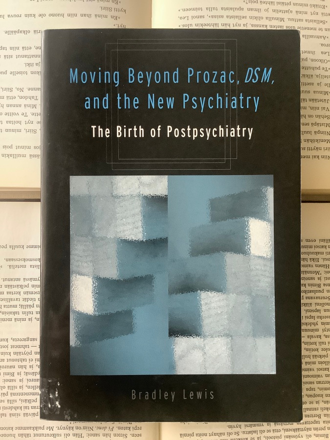 Moving Beyond Prozac, DSM, and the New Psychiatry