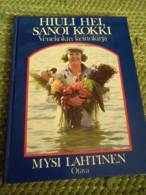 Mysi Lahtinen: Hiuli hei, sanoi kokki -venekokin keittokirja