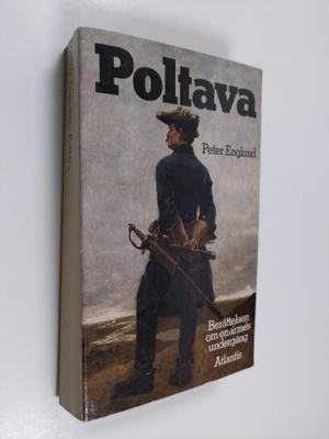 Peter Englund : Poltava : berättelsen om en armes undergång