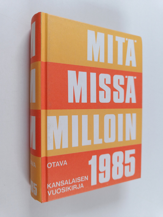 Mitä missä milloin 1985 : kansalaisen vuosikirja