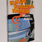 Matti Almila : Kukapa kuollutta kaipaisi : rikosromaani (... - pikkukuva 1