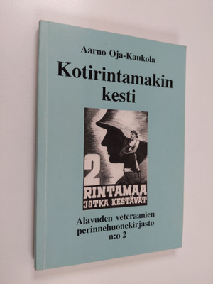 Aarno Oja-Kaukola : Kotirintamakin kesti (signeerattu, te...