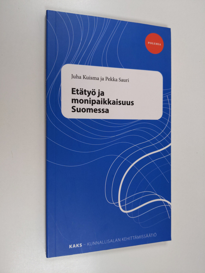 Juha Kuisma : Etätyö ja monipaikkaisuus Suomessa