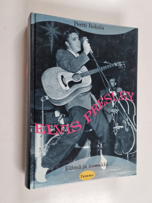Pertti Rekala : Elvis Presley : elämä ja musiikki
