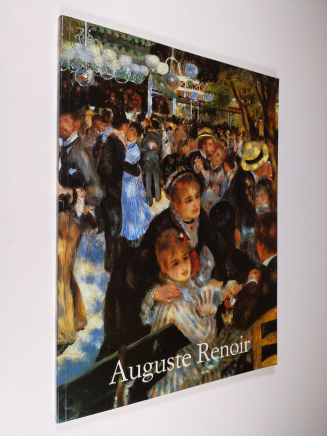 Peter H. Feist : Pierre-Auguste Renoir 1841-1919 : unelma...
