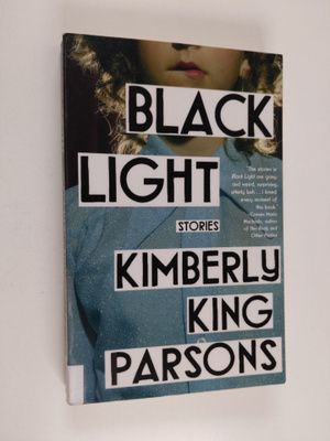 Kimberly King Parsons : Black light : stories