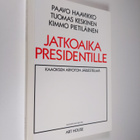 Paavo Haavikko : Jatkoaika presidentille : kaaoksen arvot... - pikkukuva 1