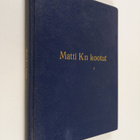 Matti K. Mäkinen : Matti K:n kootut (signeerattu, tekijän... - pikkukuva 1