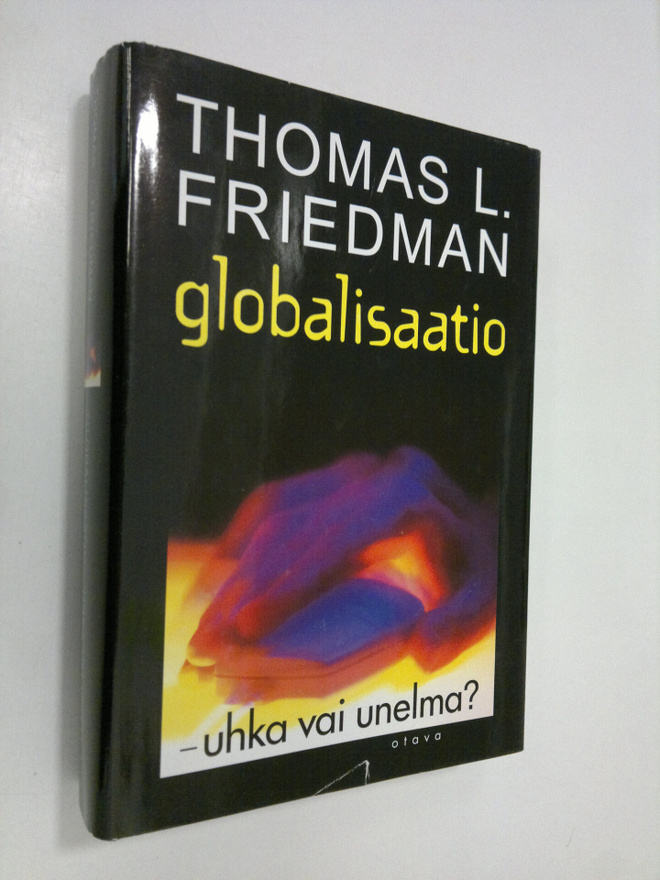 Thomas Friedman : Globalisaatio - uhka vai unelma