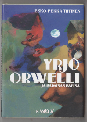 ESKO-PEKKA TIITINEN  »YRJÖ ORWELLI JA KARSINAN KAPINA »